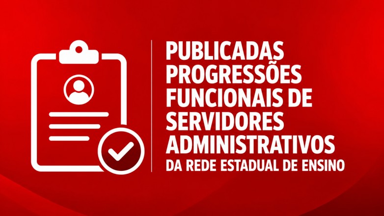 Servidores administrativos da Rede Estadual têm progressões funcionais publicadas no Diário Oficial